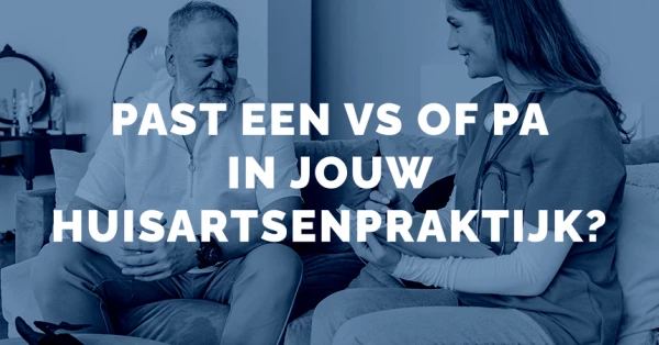 Past een VS of PA in jouw huisartsenpraktijk? 